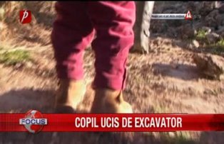 Copil ucis de excavator