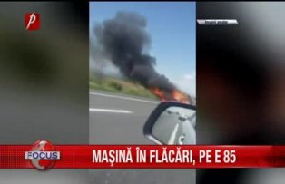 Masina in flacari pe E 85
