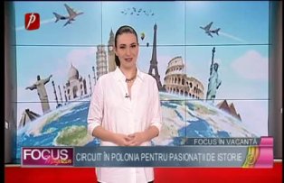 Focus în vacanţă: Circuit în Polonia pentru pasionaţii de istorie