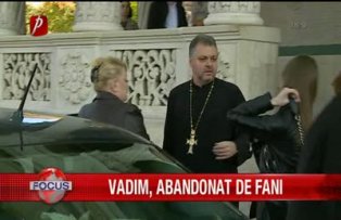 Vadim abandonat de fani