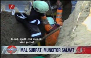 Mal surpat, muncitor salvat