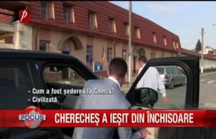 Chereches a iesit din inchisoare