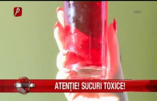 Atentie sucuri toxice