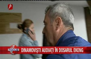 Dinamovişti audiaţi în dosarul Ekeng