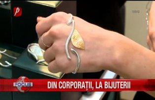 Din corporatii la bijuterii