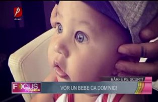 Vor un bebe ca Dominic!