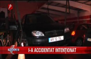 I-a accidentat intentionat