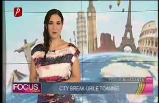 Focus în vacanţă: city break-urile toamnei