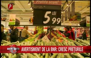 Avertisment de la BNR: cresc preturile