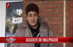Acuzaţii de malpraxis