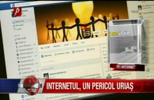 Internetul, un pericol uriaş
