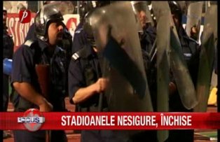 Stadioanele nesigure inchise