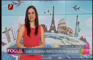 Focus în vacanţă: Dubai, alegerea perfectă pentru un sejur!