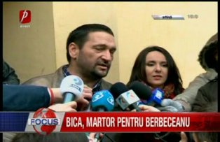 Bica, martor pentru Berbeceanu