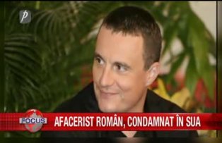 Afacerist roman condamnat in SUA
