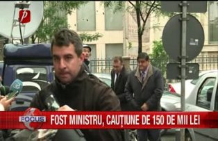 Fost ministru, cauţiune de 150.000 lei