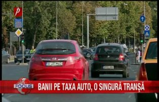 Banii pe taxa auto, o singura transa