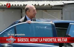 Băsescu, audiat la Parchetul Militar