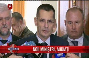 Noii ministri audiati