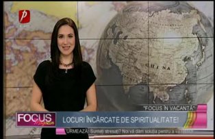 Focus în vacanţă: locuri încarcate de spiritualitate!