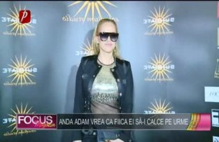 Anda Adam vrea ca fiica ei să-i calce pe urme!