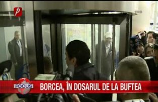 Borcea in dosarul de la Buftea