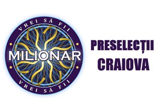 Preselecţii "Vrei să fii milionar?"! 5 aprilie, ora 12, Electroputere Mall, Craiova!