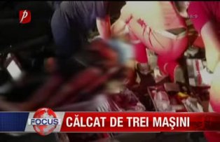 Călcat de trei maşini