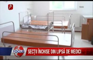 Secţii închise din lipsă de medici