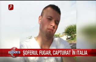 Soferul fugar, capturat in Italia