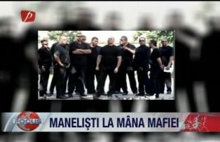 Manelisti la mana mafiei