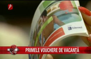 Primele vouchere de vacanta