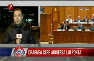 Dragnea cere audierea lui Ponta