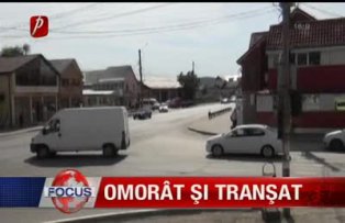 Omorât şi tranşat.