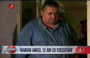 Marian Iancu, 12 ani cu executare