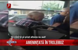 Amenintata in troleibuz