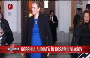 Gorghiu, audiată în dosarul Vlasov