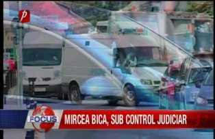 Mircea Bica sub control judiciar
