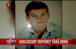 Adolescent disparut fara urma