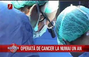 Operata de cancer la numai un an