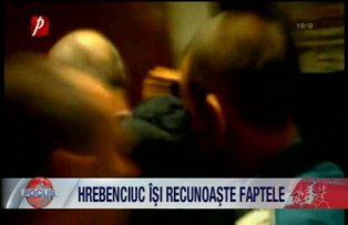 Hrebenciuc isi recunoaste faptele