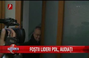 Fosti lideri PDL audiati