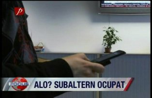 Alo? Subaltern ocupat