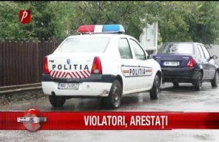 Violatori arestaţi