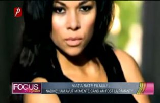 Viaţa bate filmul! Nadine: "Am avut momente când am fost la pământ!"