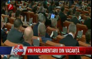 Vin parlamentarii din vacanţă
