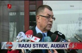 Radu Stroe, audiat