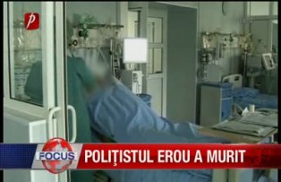 Poliţistul erou a murit