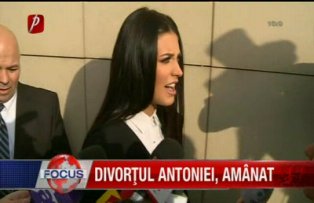Divortul Antoniei amanat