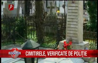 Cimitirele verificate de politie